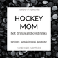 HOCKEY MOM 8oz candle