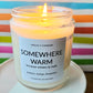 SOMEWHERE WARM - 8oz candle